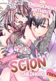 An Engagement Without Dating With My Scion Childhood Friend: A Lovey-Dovey Life Even With A Contract…