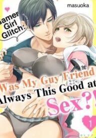 Gamer Girl Glitch: Was My Guy Friend Always This Good At Sex?! (Official)