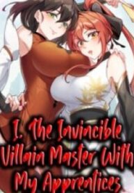 I, The Invincible Villain Master With My Apprentices