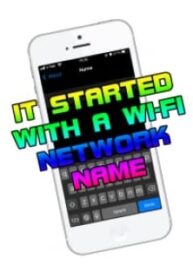 It Started With A Wi-Fi Network Name