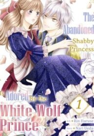 The Abandoned Shabby Princess Is Adored By The White Wolf Prince