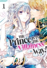 The Prince Is In The Villainess' Way!